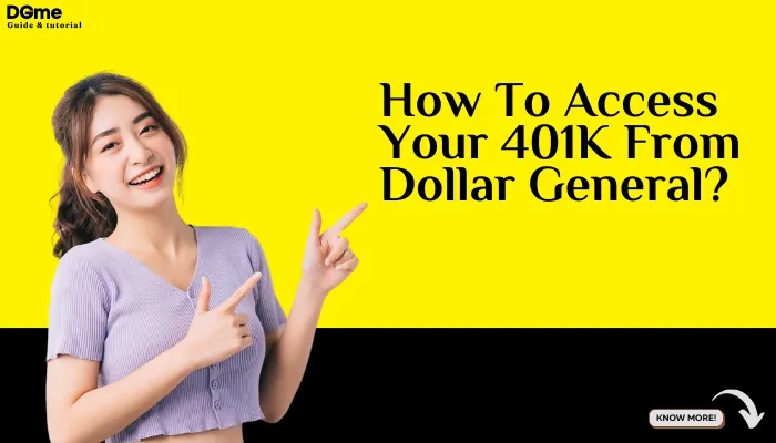 How To Access Your 401K From Dollar General?